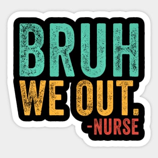 Bruh We Out Nurse End Of School Year Teacher Summer Retro Sticker